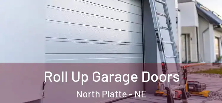  Roll Up Garage Doors North Platte - NE